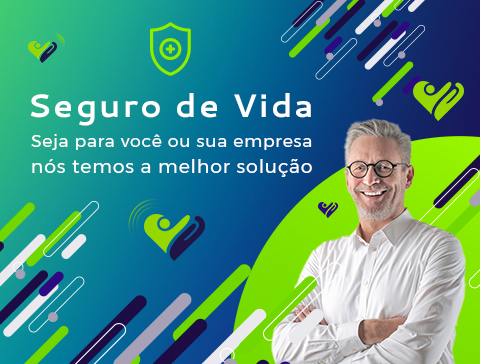 Seguro de Vida: Seja para você ou sua empresa nós temos a melhor solução.
