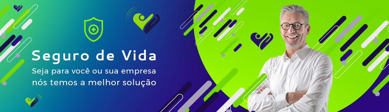 Seguro de Vida: Seja para você ou sua empresa nós temos a melhor solução.